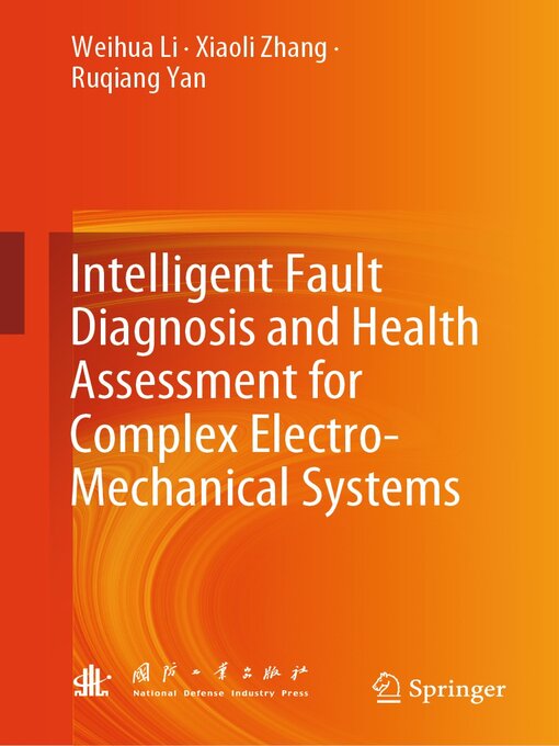 Title details for Intelligent Fault Diagnosis and Health Assessment for Complex Electro-Mechanical Systems by Weihua Li - Available